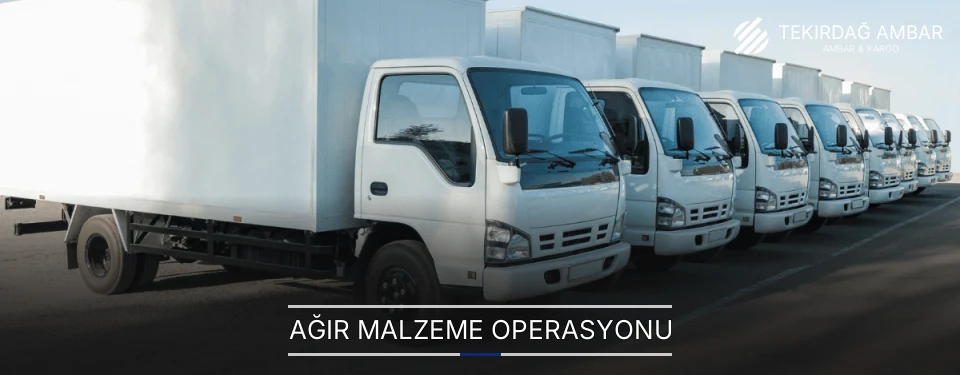 Tekirdağ Ağır Malzeme Ambar Firmaları