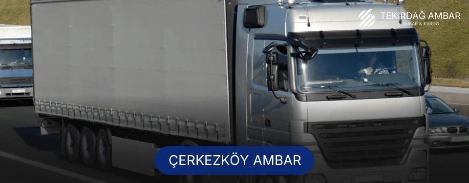 Çerkezköy Ambar Kargo