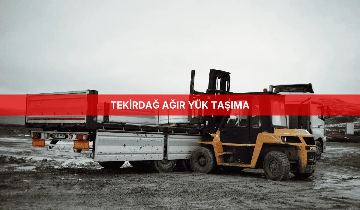 Tekirdağ Ağır Yük Taşıma