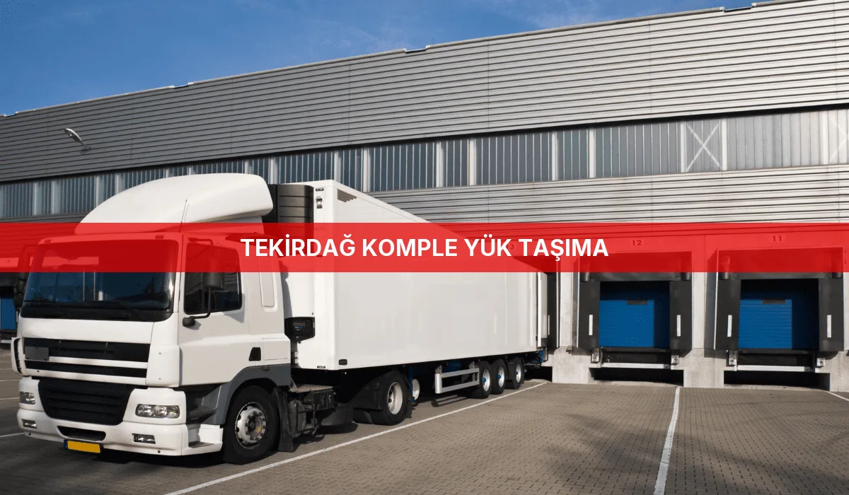 Tekirdağ Komple Yük Taşıma